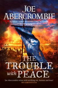Book Cover for The Trouble With Peace by Joe Abercrombie
