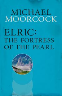 Book Cover for The Fortress of the Pearl by Michael Moorcock