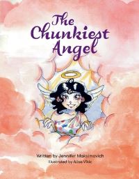 Book Cover for The Chunkiest Angel by Jennifer Maksimovich