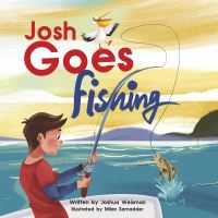 Book Cover for Josh Goes Fishing by Joshua Weisman