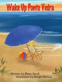 Book Cover for Wake Up Ponte Vedra by Brian C Small