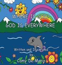 Book Cover for Where Is God? God Is Everywhere by Camy De Mario