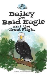 Book Cover for Bailey the Bald Eagle and the Great Flight by Nathan Dye