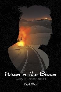 Book Cover for Poison in the Blood by Katy L Wood, Katy L Wood