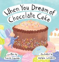 Book Cover for When You Dream of Chocolate Cake by Tianna Gawlak