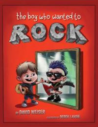 Book Cover for The Boy Who Wanted To Rock by David Weiser