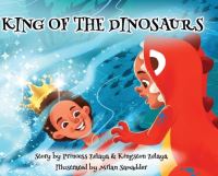 Book Cover for King of the Dinosaurs by Princess Zelaya, Kingston Zelaya
