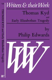Book Cover for Thomas Kyd and Early Elizabethan Tragedy by Philip Edwards