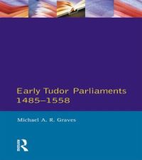 Book Cover for Early Tudor Parliaments, 1485-1558 by Michael A R Graves