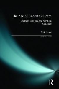 Book Cover for The Age of Robert Guiscard by G A Loud