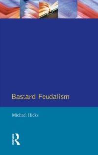 Book Cover for Bastard Feudalism by Michael Hicks