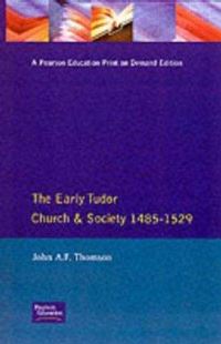 Book Cover for The Early Tudor Church and Society, 1485-1529 by John A F Thomson