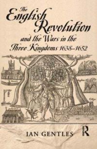 Book Cover for The English Revolution and the Wars in the Three Kingdoms 1638-1652 by I J Gentles