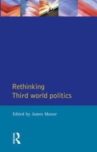 Book Cover for Rethinking Third-World Politics by James Manor