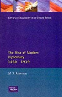 Book Cover for The Rise of Modern Diplomacy 1450-1919 by M S Anderson
