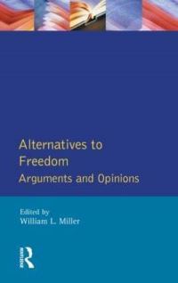 Book Cover for Alternatives to Freedom by William Lockley Miller