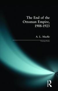 Book Cover for The End of the Ottoman Empire, 1908-1923 by A L Macfie