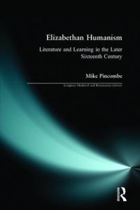 Book Cover for Elizabethan Humanism by Michael Pincombe
