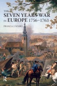 Book Cover for The Seven Years War in Europe, 1756-1763 by Franz A J Szabo