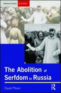 Book Cover for The Abolition of Serfdom in Russia, 1762-1907 by David Moon