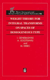 Book Cover for Weight Theory for Integral Transforms on Spaces of Homogeneous Type by Ioseb Genebashvili