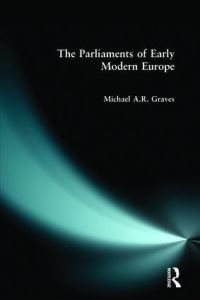 Book Cover for The Parliaments of Early Modern Europe by Michael A R Graves
