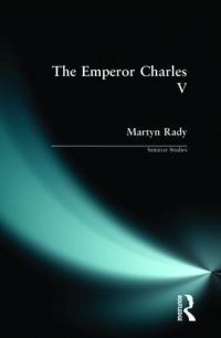 Book Cover for The Emperor Charles V by Martyn C Rady