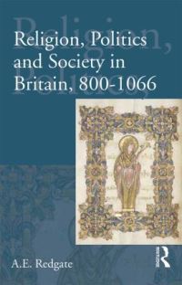 Book Cover for Religion, Politics and Society in Britain 800-1066 by A E Redgate
