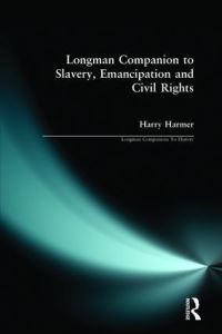 Book Cover for The Longman Companion to Slavery, Emancipation and Civil Rights by H J P Harmer