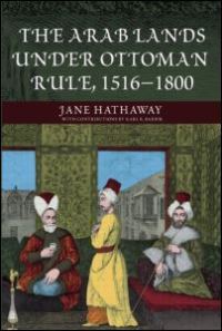 Book Cover for The Arab Lands Under Ottoman Rule, 1516-1800 by Jane Hathaway, Karl K Barbir