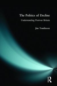 Book Cover for The Politics of Decline by Jim Tomlinson