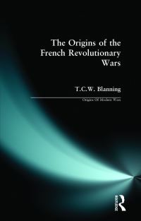 Book Cover for The Origins of the French Revolutionary Wars by T C W Blanning