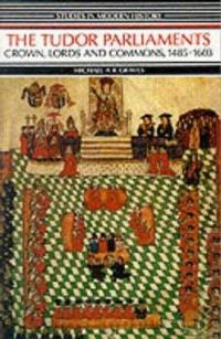 Book Cover for The Tudor Parliaments by Michael A R Graves