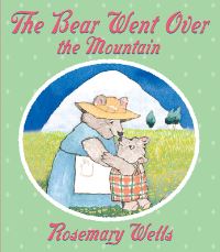 Book Cover for The Bear Went Over the Mountain by Rosemary Wells