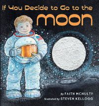 Book Cover for If You Decide to Go to the Moon by Faith McNulty, Steven Kellogg