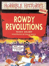 Book Cover for Rowdy Revolutions by Terry Deary, Philip Reeve