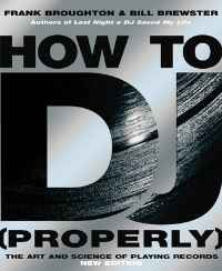 Book Cover for How to DJ (Properly) by Frank Broughton, Bill Brewster