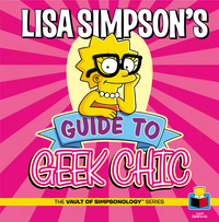 Book Cover for Lisa Simpson's Guide to Geek Chic by Karen Bates, Matt Groening, Bill Morrison