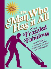 Book Cover for From Frazzled to Fabulous by Man Who Has It All