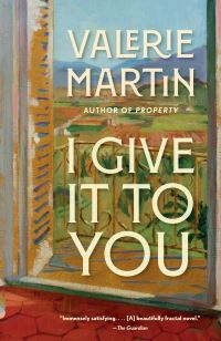 Book Cover for I Give It to You by Valerie Martin