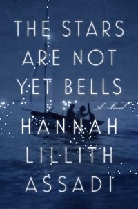 Book Cover for The Stars Are Not Yet Bells by Hannah Lillith Assadi