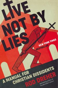 Book Cover for Live Not by Lies by Rod Dreher