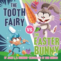 Book Cover for The Tooth Fairy Vs. The Easter Bunny by Jamie L B Deenihan