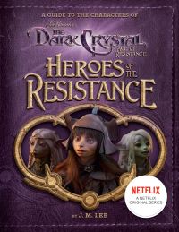 Book Cover for Heroes of the Resistance by J. M. Lee, Jim Henson, Jim Henson Company