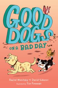 Book Cover for Good Dogs on a Bad Day by Rachel Wenitsky, David Sidorov