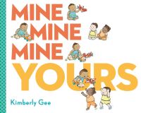 Book Cover for Mine Mine Mine Yours by Kimberly Gee