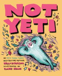 Book Cover for Not Yeti by Kelly DiPucchio