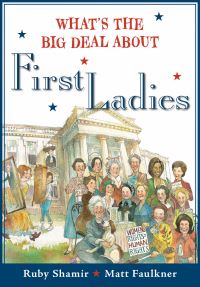 Book Cover for What's the Big Deal About First Ladies by Ruby Shamir