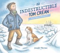 Book Cover for The Indestructible Tom Crean by Jennifer Thermes