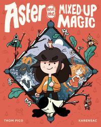 Book Cover for Aster and the Mixed-Up Magic by Thom Pico